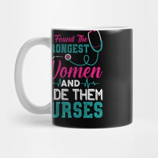 God found the strongest women and made them nurses Mug